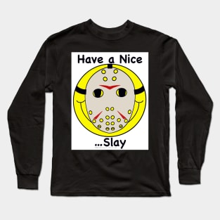 Have a Nice Slay Long Sleeve T-Shirt